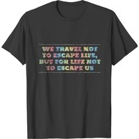 T-shirt We Travel Not To Escape Life pour hommes — T-shirts pour hommes