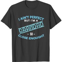 I Ain't Perfect But I'm A Grandad Men's T-shirt