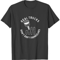 T-shirt Real Trucks Don't Shift Themselves pour hommes