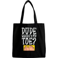Dude Where Is My Toe? Amputated Toe Tote Bags — Tote Bags