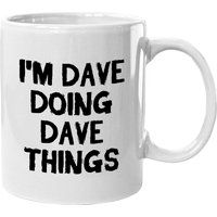 I'm Dave Doing Dave Things Ceramic Mug — Mugs & Tumblers