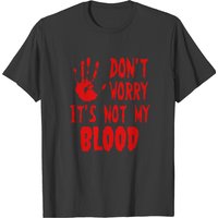 T-shirt Ne T'inquiète Pas, Ce N'est Pas Mon Sang pour Hommes