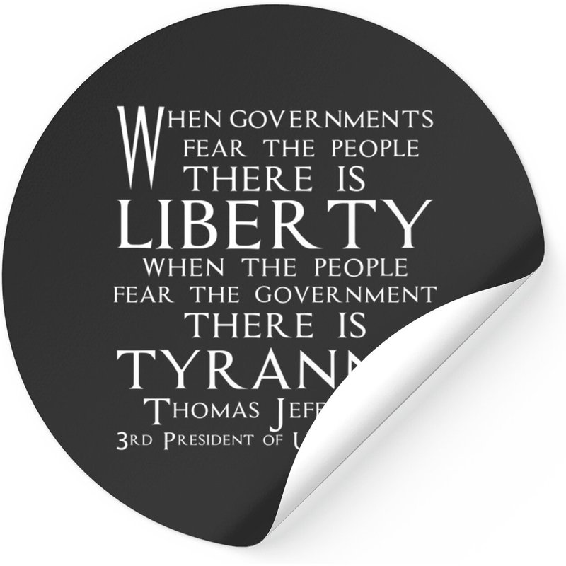 When Governments Fear The People, There Is Libert Stickers — Stickers & Decals
