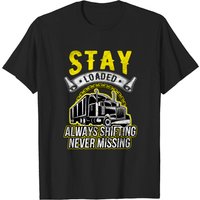T-shirt Trucker Stay Loaded Always Shifting pour hommes — T-shirts pour hommes