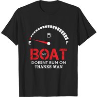 My Boat Doesnot Run On Thanks Man T-shirt for Men