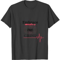 Embrace The Grind T-Shirt for Men