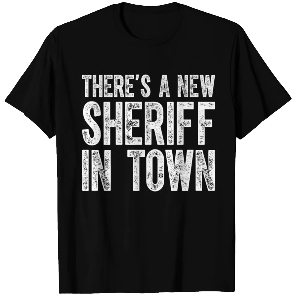 A New Sheriff In Town Law Enforcement T-Shirt for Men — Mens T Shirts