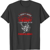 I Don't Need Therapy Need Paragliding T-Shirt for Men