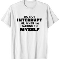 Do Not Interrupt Me T-Shirt for Men
