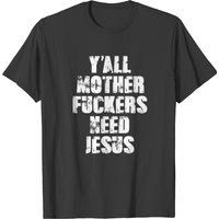 T-shirt Y'all Motherfuckers Need Jesus pour hommes — T-shirts pour hommes