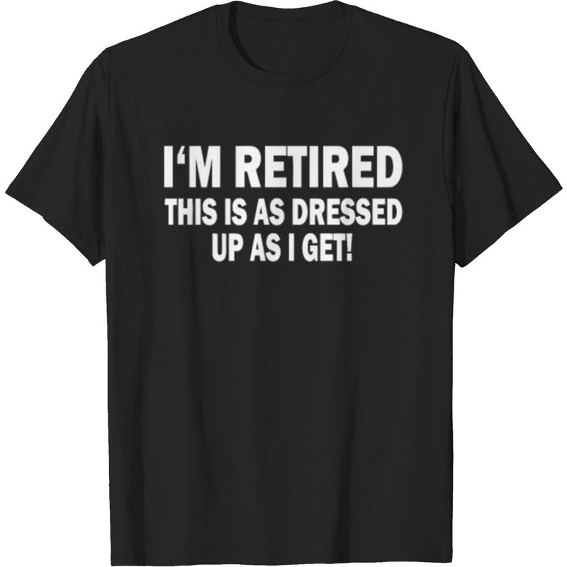 T-shirt Retired This Is Dressed Up As I Get pour hommes — T-shirts pour hommes