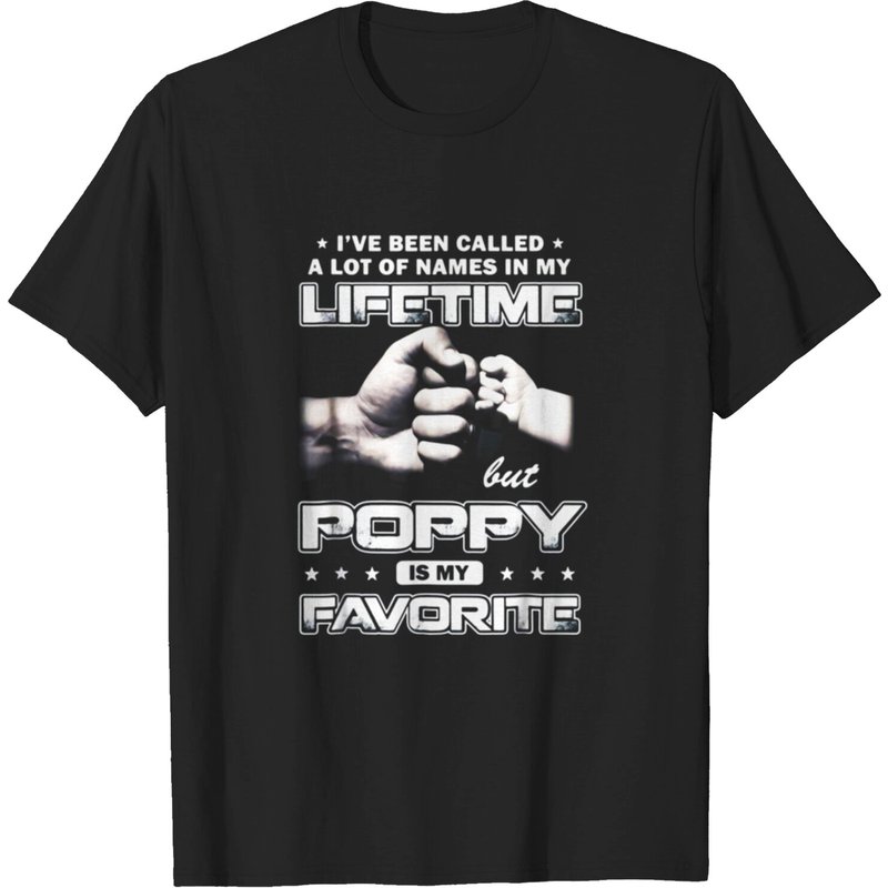 I've Been Called A Lot Of Names Poppy Is My Favorite Shirt T-shirt — Mens T Shirts