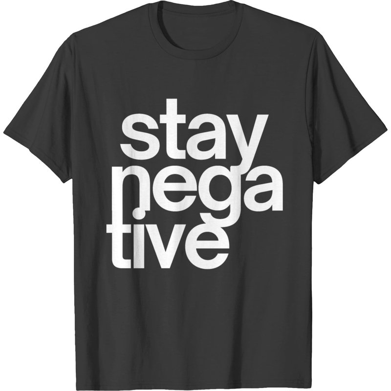 Stay Negative T-shirt in White Letters