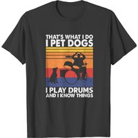 T-shirt That What I Do I Pet Dogs I Play Drums pour hommes — T-shirts pour hommes
