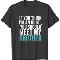 T-shirt If You Think I'm An Idiot pour hommes