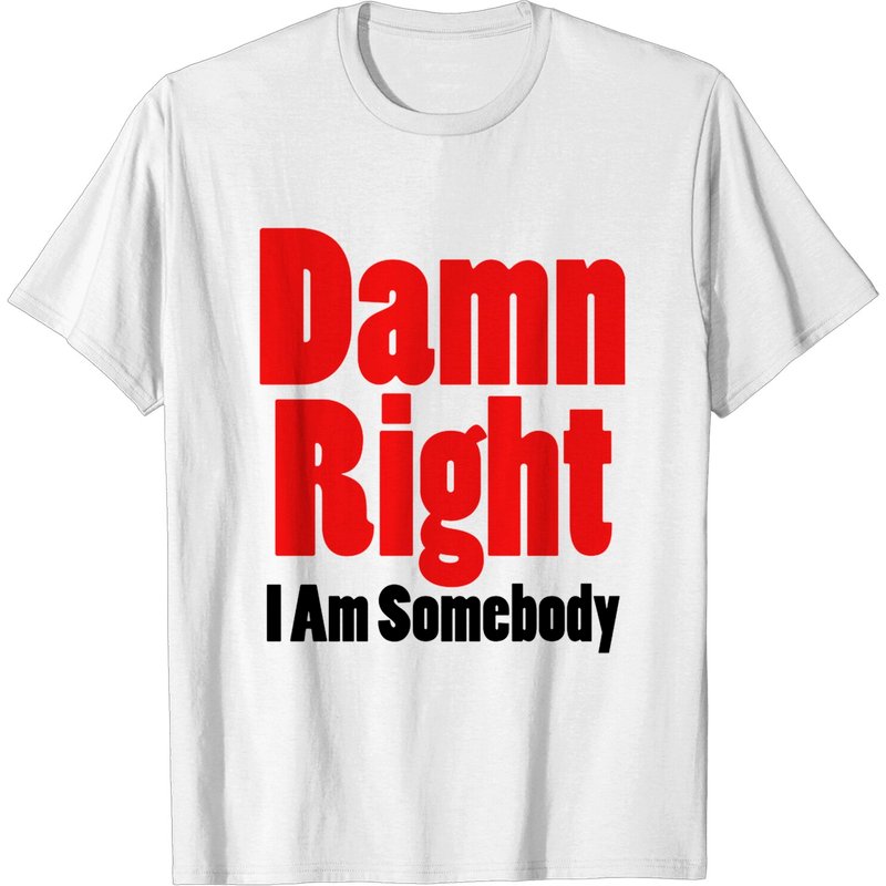 Damn Right I Am Somebody Men's T-shirt — Mens T Shirts