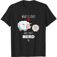 What Is Love Baby Don't Herd Me Herding Pun T-shirt for Men — Mens T Shirts