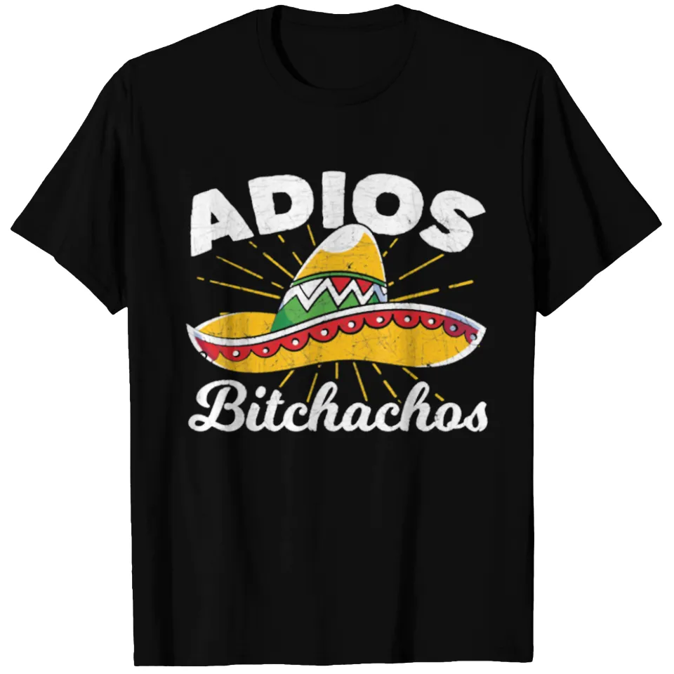 Adios Bitchachos Sombrero Fiesta Mexico T-Shirt for Men