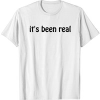 T-shirt It's Been Real pour hommes
