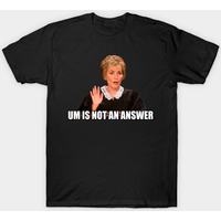 Um Is Not An Answer - Judge Judy Men's T-Shirt