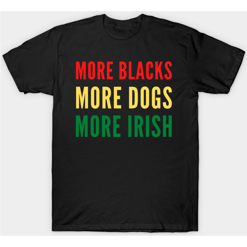 T-shirt More Blacks, Dogs, And Irish — T-shirts pour hommes