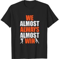 T-Shirt pour Hommes Browns We Almost Always Almost Win
