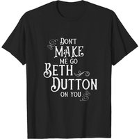 Ne me poussez pas à agir comme Beth Dutton - T-shirt pour hommes — T-shirts pour hommes