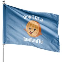 Don't Be A Twatwaffle Kool Cakes Pancakes House Flags