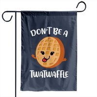 Don't Be A Twatwaffle Kool Cakes Pancakes Garden Flag — Decorative Flags