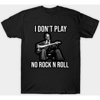 I Don’t Play No Rock N Roll - Mississippi Fred Mcdowell T-Shirt