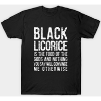 Black Licorice Is The Food Of The Gods Men's T-Shirt