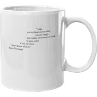 Please Notice When You Are Happy - Kurt Vonnegut - Mug