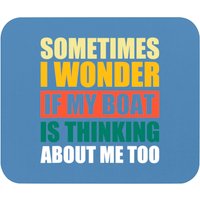 I Wonder If My Boat Thinking About Me Too Motor Mouse Pads