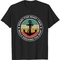 Sorry For What I Said While Docking The Boat Men's T-Shirt