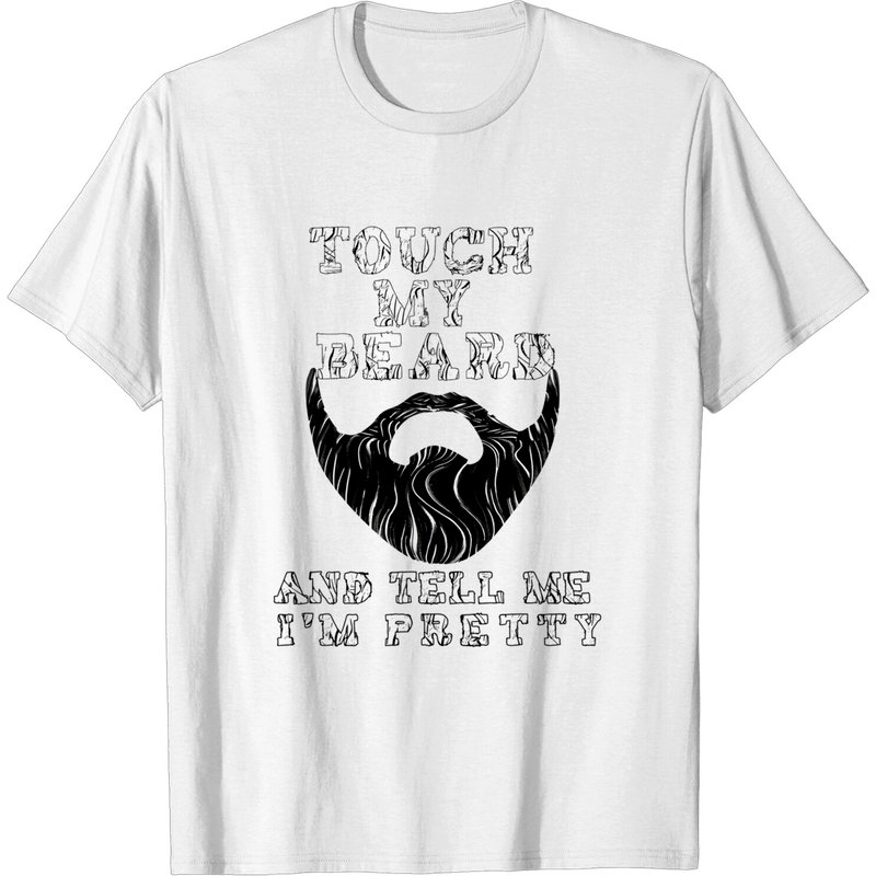 Touch My Beard And Tell Me I'm Pretty Funny T-Shirt for Men — Mens T Shirts