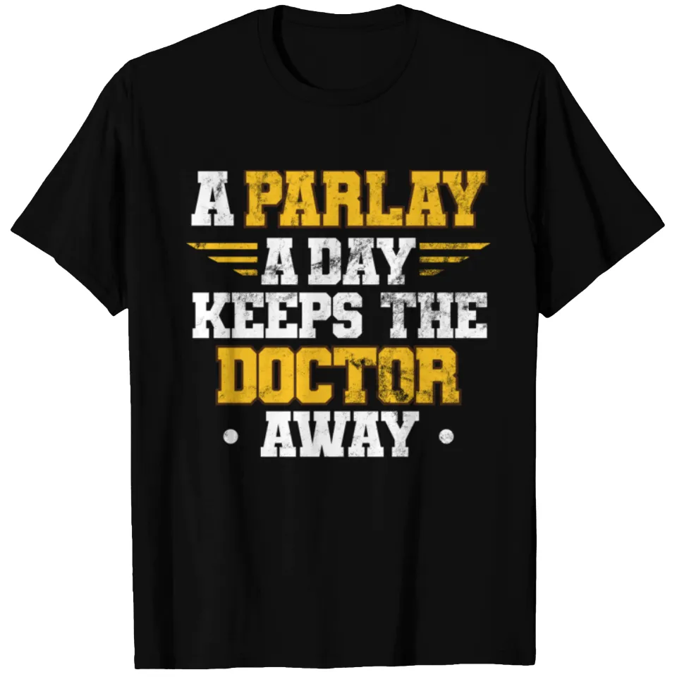 Un Parlay Par Jour Éloigne le Médecin T-Shirt pour Hommes
