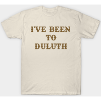 Great Outdoors I've Been To Duluth Men's T-Shirt