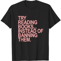 Essayez de lire des livres au lieu de les interdire - T-shirt Rose 1.0 — T-shirts pour hommes