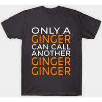 T-shirt Only A Ginger Can Call Another Ginger pour hommes