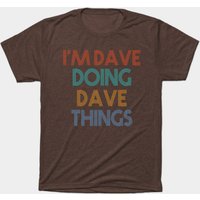 I'm Dave Doing Fun Things Men's T-Shirt