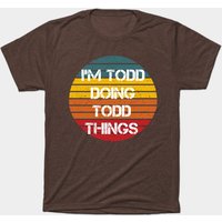 T-shirt Homme I'm Todd Doing Fun Things — T-shirts pour hommes