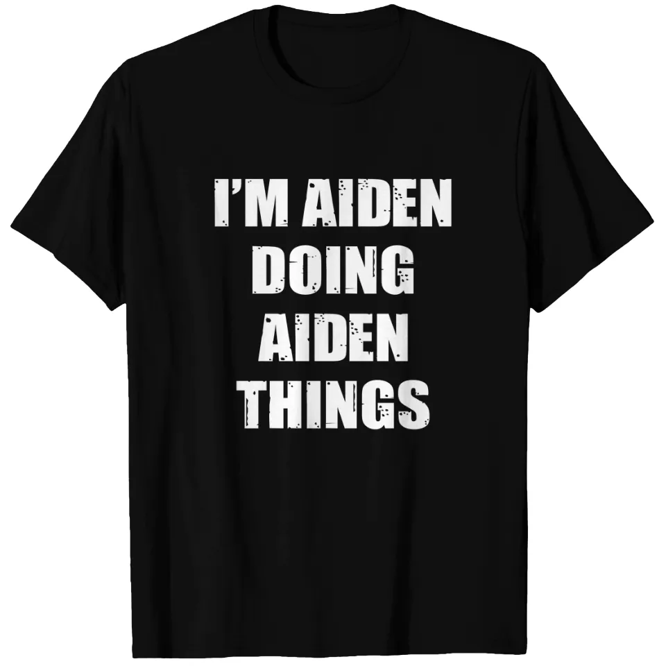 Aiden T-shirt - Im Aiden Doing Aiden Things
