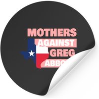 Mothers Against Greg Abbott Stickers