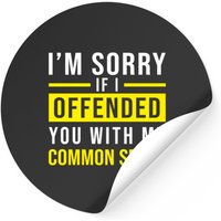 I'm Sorry I Offended You With My Common Sense Stickers — Stickers & Decals