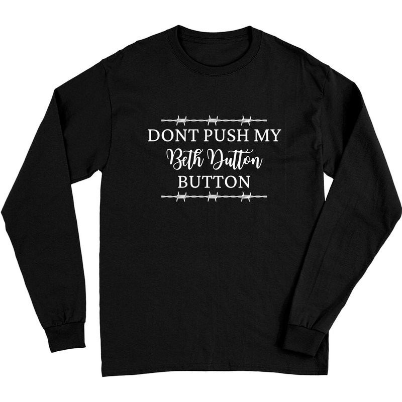 T-shirt à manches longues Don't Push My Beth Dutton Button — T-shirts pour hommes