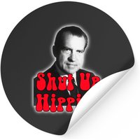 Shut Up Hippie Richard Nixon Stickers — Stickers & Decals