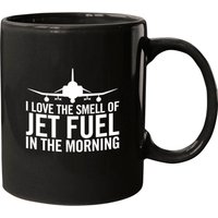 Mug I Love The Smell Of Jet Fuel In The Morning
