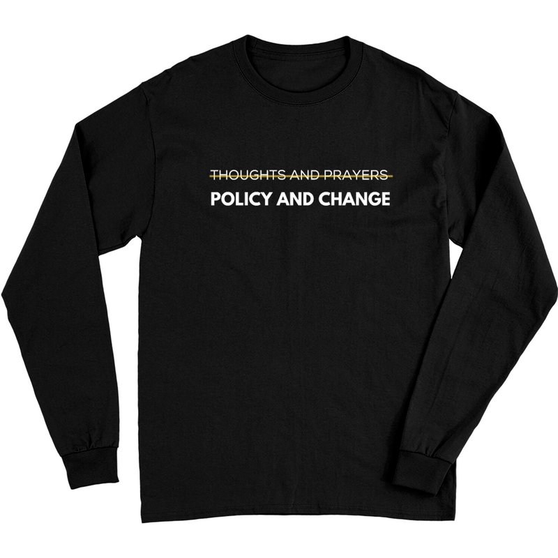 Thoughts And Prayers Policy And Change Long Sleeve Shirt — Mens T Shirts