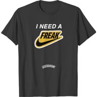 I Need A Freak Men's T-Shirt in Black