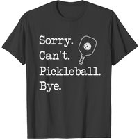 T-shirt Sorry Can't Pickleball Bye pour hommes